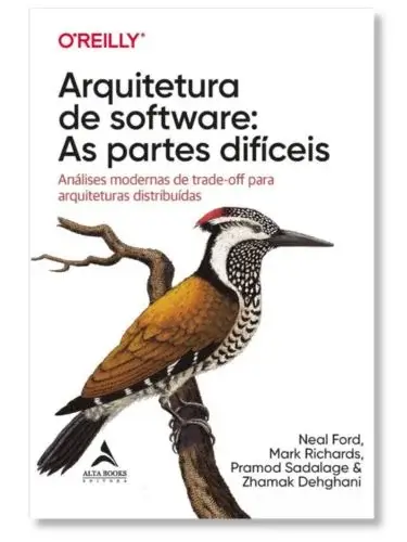 Arquitetura de software Neal Ford Mark Richards Pramod Sadalage Zhamak Dehghani ptbr