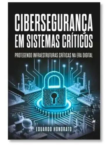 Cibersegurança em Sistemas Críticos Eduardo Honorato ptbr