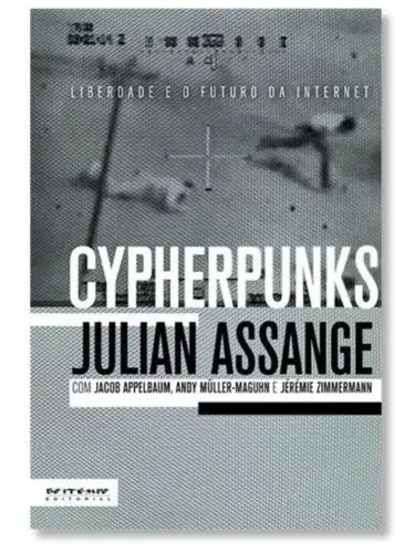 Cypherpunks Liberdade e o futuro da internet Julian Assange