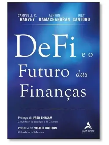 Defi e o futuro das finanças Campbell R. Harvey, Ashwin Ramachandran e Joey Santoro