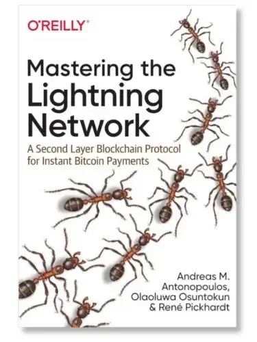 Mastering the Lightning Network Andreas M. Antonopoulos Olaoluwa Osuntokun Rene Pickhardt