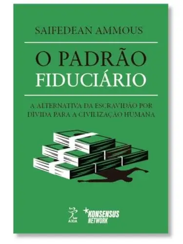 O Padrão Fiduciário Saifedean Ammnous
